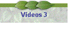Vdeos 3